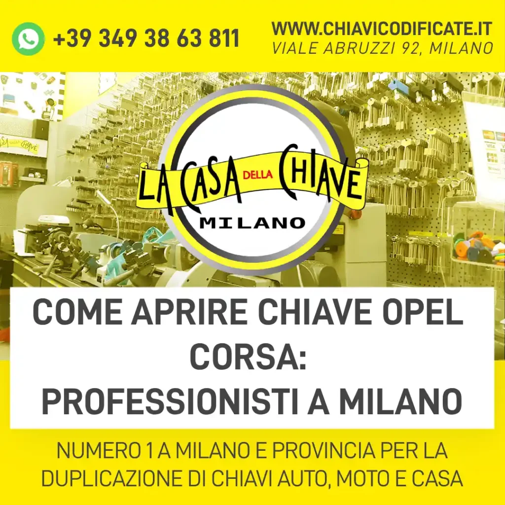 Come aprire chiave Opel Corsa professionisti a Milano