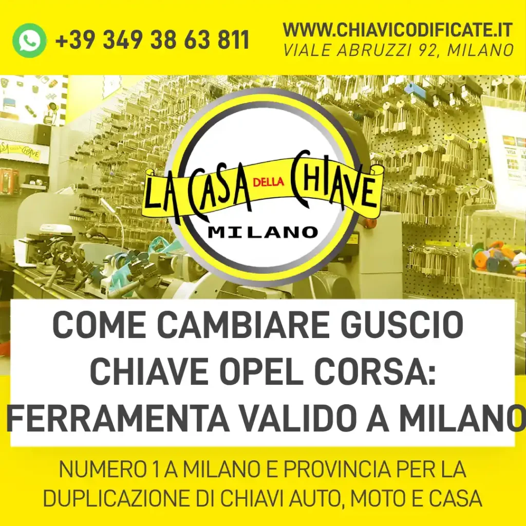 Come cambiare guscio chiave Opel Corsa ferramenta valido a Milano