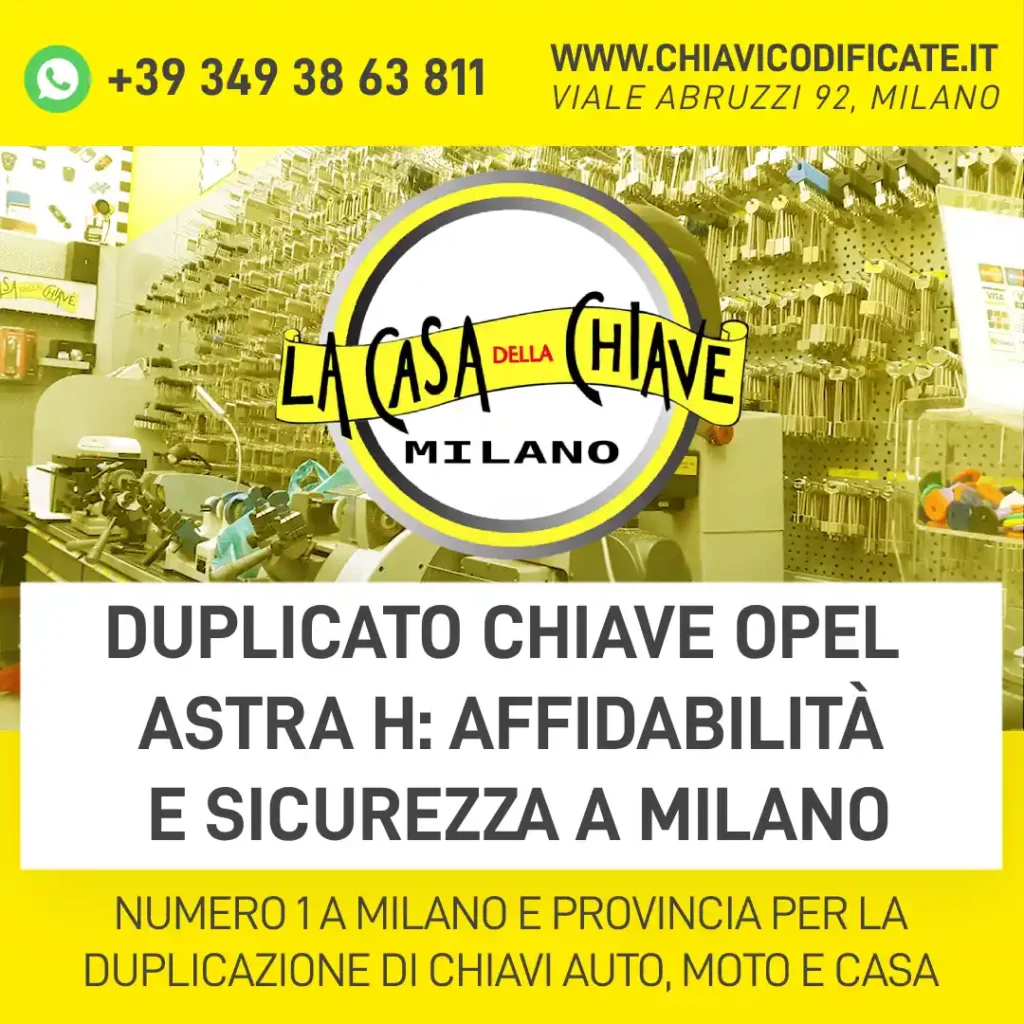 Duplicato chiave Opel Astra H affidabilità e sicurezza a Milano