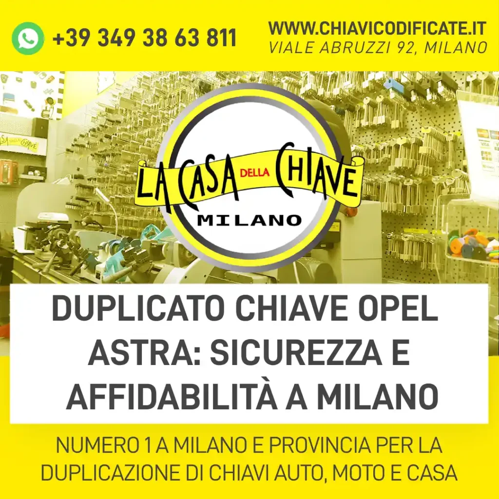 Duplicato chiave Opel Astra sicurezza e affidabilità a Milano