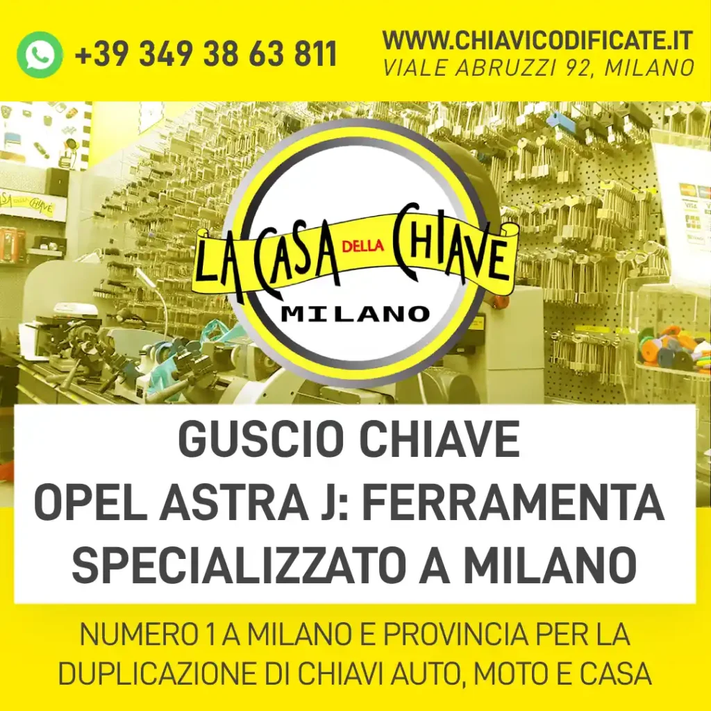 Guscio chiave Opel Astra J ferramenta specializzato a Milano