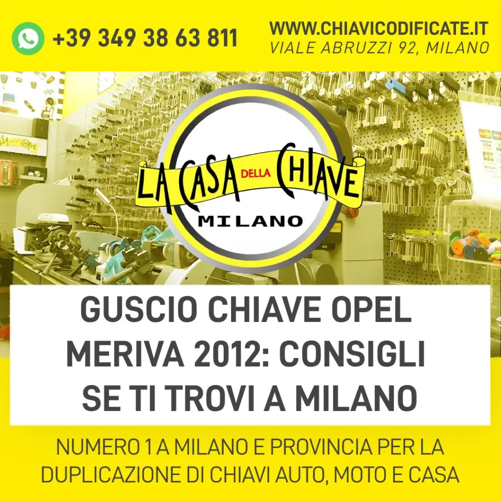 Guscio chiave Opel Meriva 2012 consigli se ti trovi a Milano