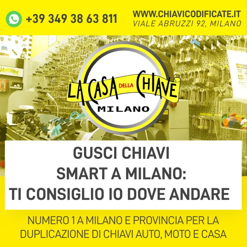 Gusci chiavi Smart a Milano ti consiglio io dove andare