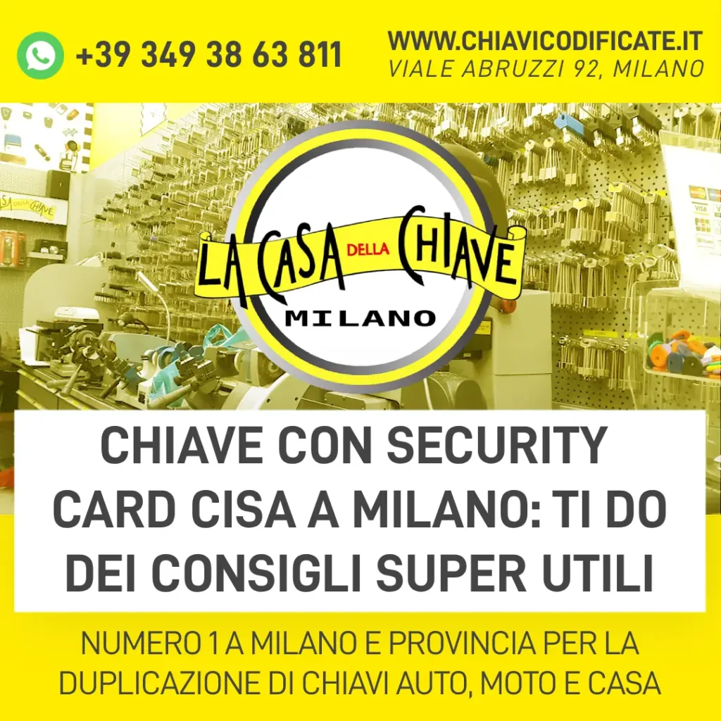 Chiave con Security card Cisa a Milano ti do dei consigli super utili