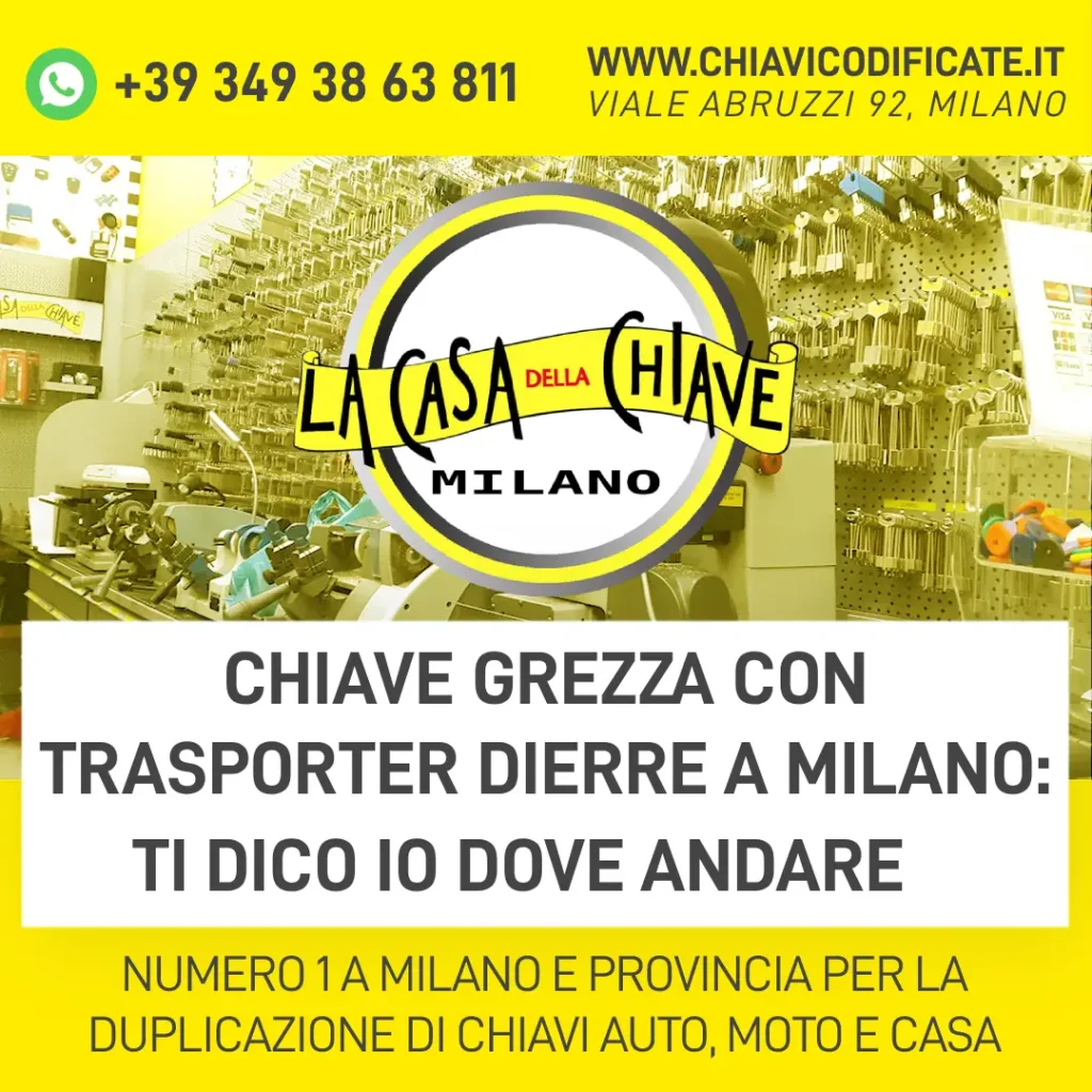 Chiave grezza con trasporter Dierre a Milano ti dico io dove andare