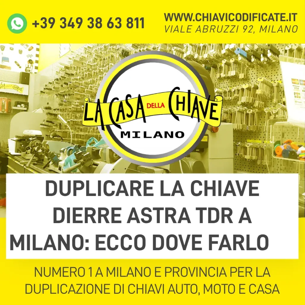 Duplicare la chiave Dierre Astra tdr a Milano ecco dove farlo