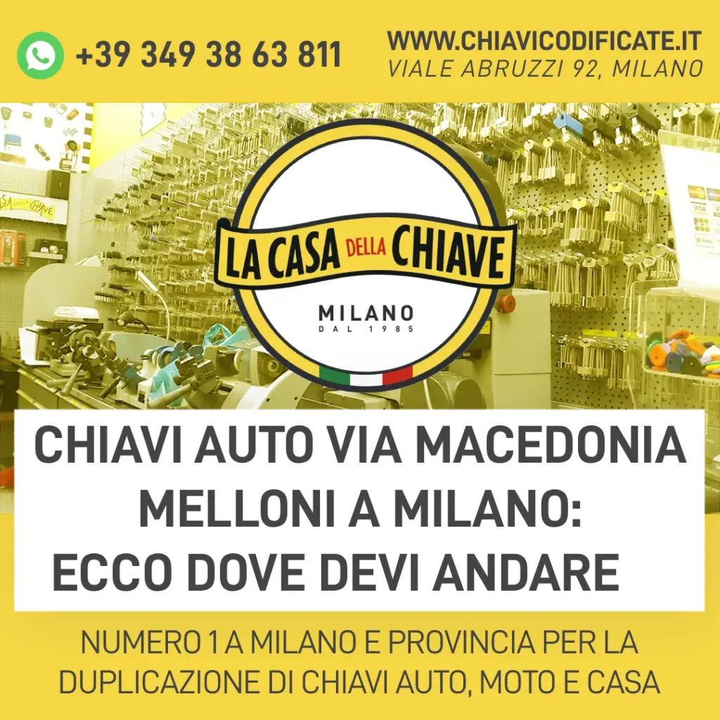 Chiavi auto via macedonia melloni a Milano: ecco dove devi andare