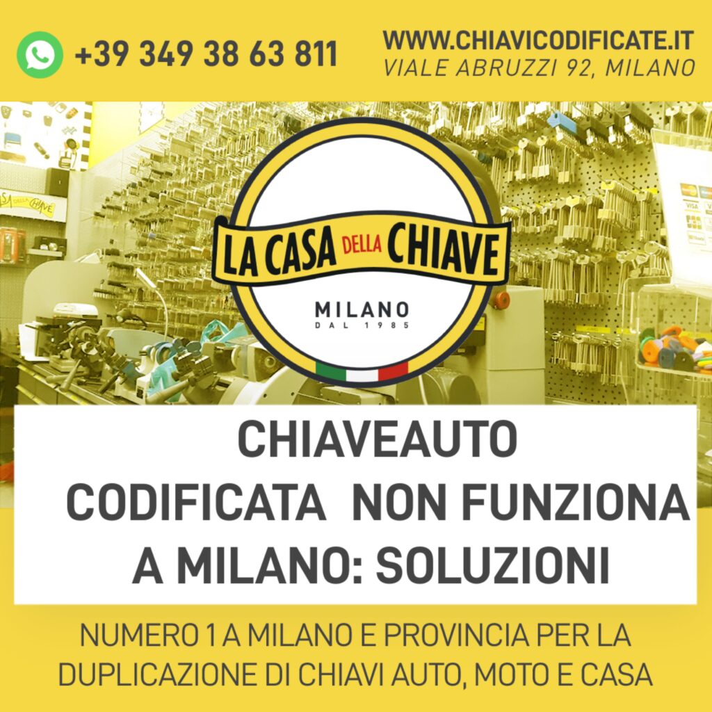 Chiave auto codificata non funziona a Milano: soluzioni? Vieni da noi alla casa della chiave di Milano in zona Loreto.