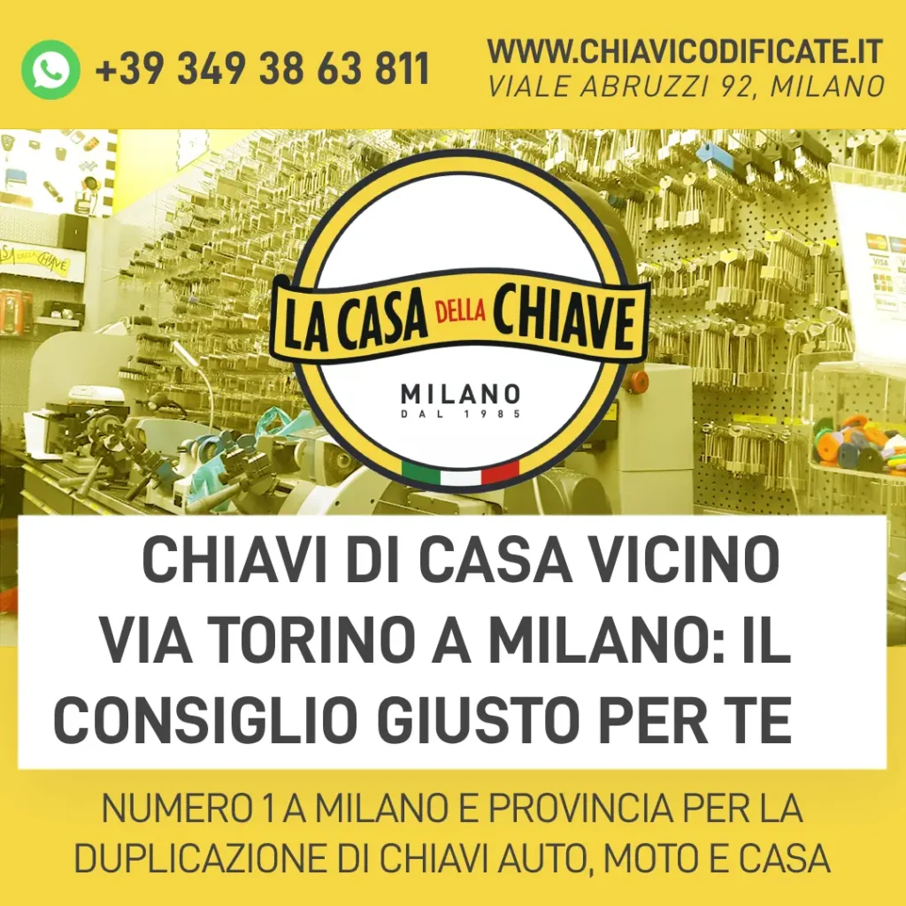 Chiavi di casa vicino via Torino a Milano: il consiglio giusto per te