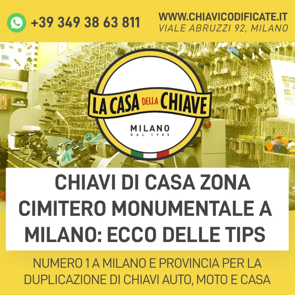 Chiavi di casa zona cimitero monumentale a Milano: ecco delle tips