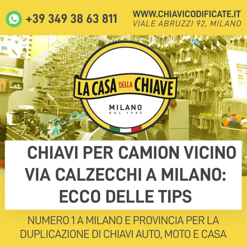 Chiavi per camion vicino Via Calzecchi a Milano: ecco delle tips