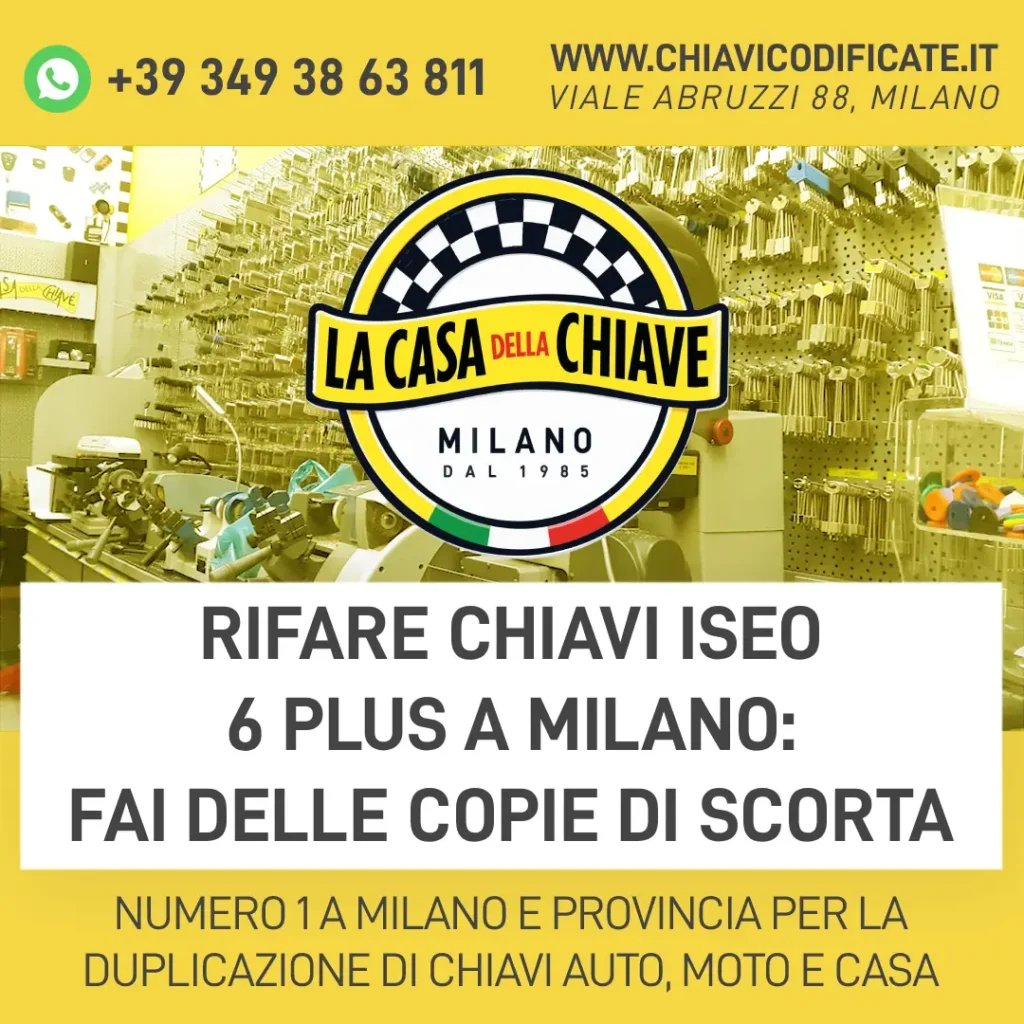Rifare chiavi Iseo 6 plus a Milano: fai delle copie di scorta