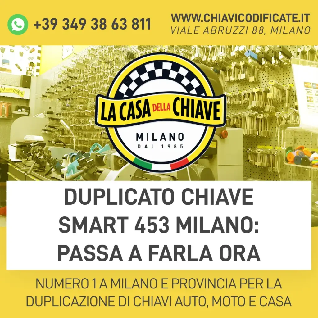 Duplicato chiave Smart 453 Milano: passa a farla ora