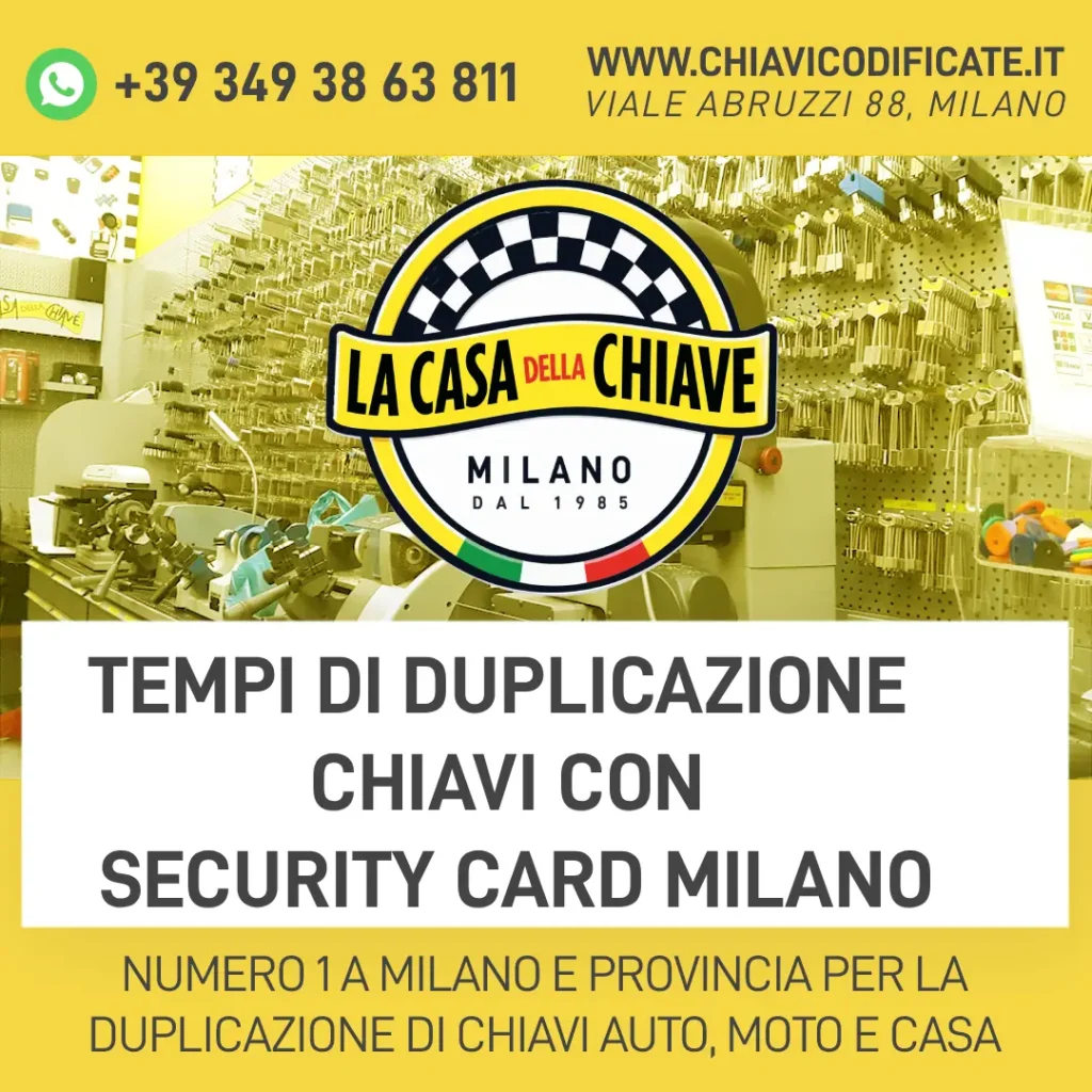 Tempi di duplicazione chiavi con security card Milano